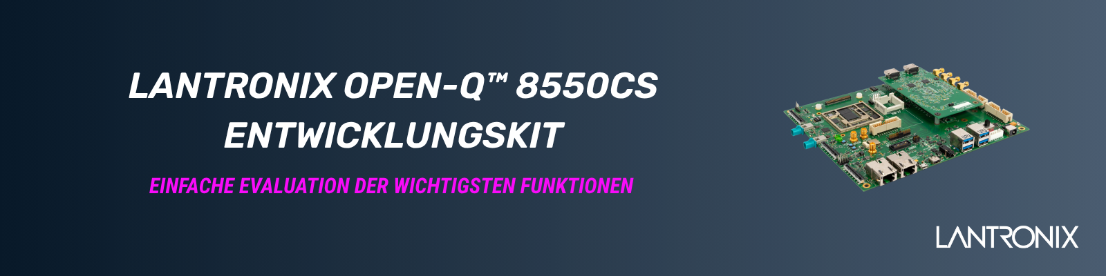 Key Features des Open-Q™ 8550CS SoM von dem Hertsteller Lantronix | © Atlantik Elektronik GmbH